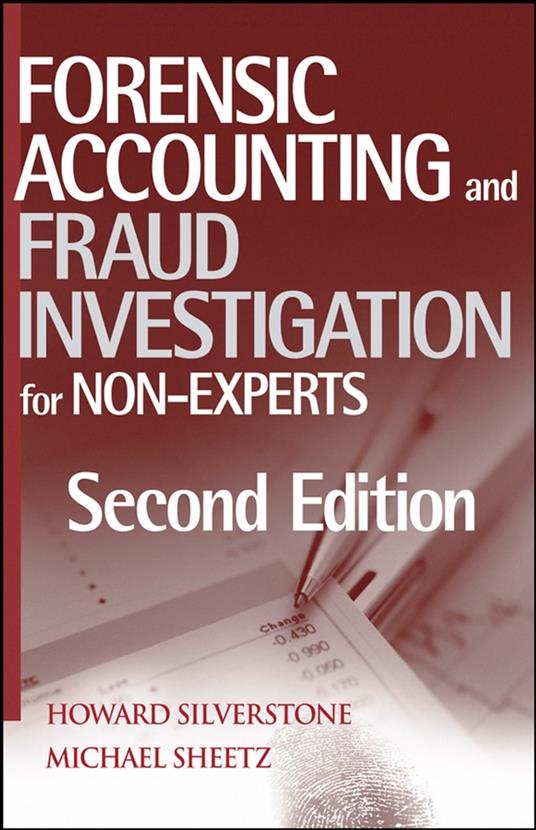 Forensic Accounting and Fraud Investigation for Non-Experts