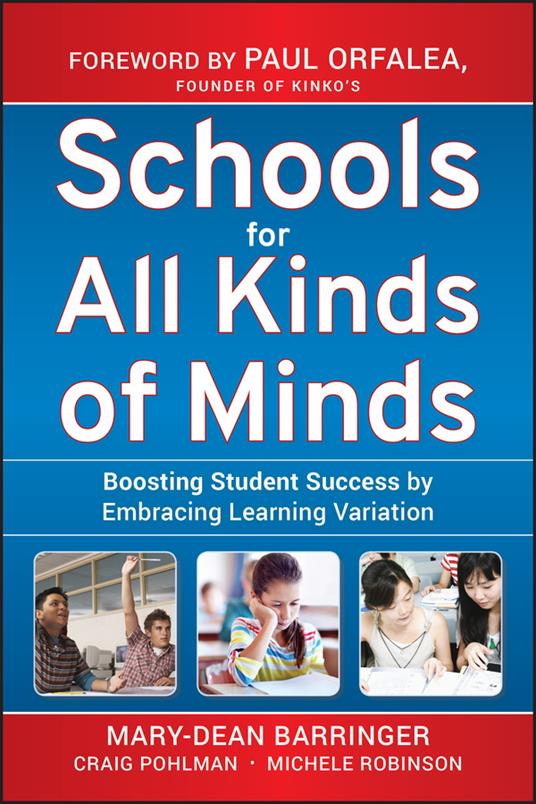 Schools for All Kinds of Minds: Boosting Student Success by Embracing Learning Variation - Mary-Dean Barringer,Craig Pohlman,Michele Robinson - cover