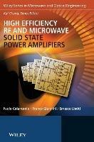High Efficiency RF and Microwave Solid State Power Amplifiers - Paolo Colantonio,Franco Giannini,Ernesto Limiti - cover