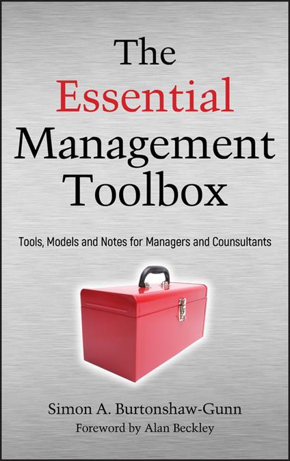 The Essential Management Toolbox: Tools, Models and Notes for Managers and Consultants - Simon Burtonshaw-Gunn - cover