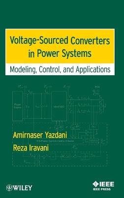 Voltage-Sourced Converters in Power Systems: Modeling, Control, and Applications - Amirnaser Yazdani,Reza Iravani - cover