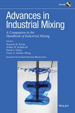 Advances in Industrial Mixing - A Companion to the Handbook of Industrial Mixing