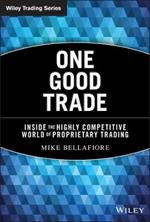 One Good Trade: Inside the Highly Competitive World of Proprietary Trading