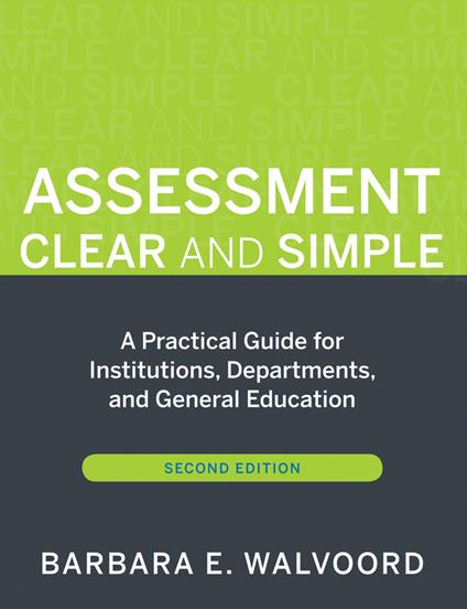 Assessment Clear and Simple: A Practical Guide for Institutions, Departments, and General Education - Barbara E. Walvoord - cover