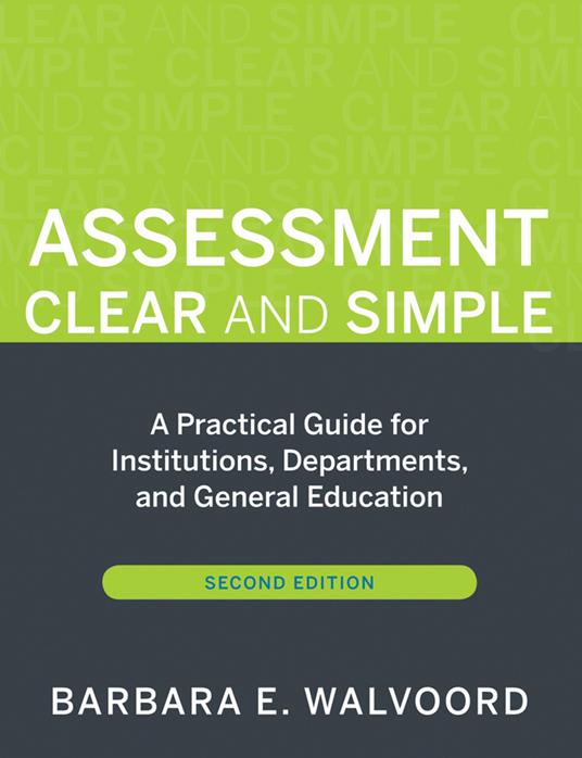 Assessment Clear and Simple: A Practical Guide for Institutions, Departments, and General Education - Barbara E. Walvoord - cover