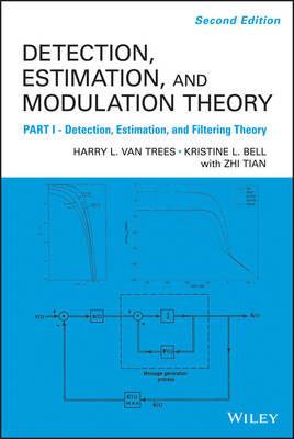 Detection Estimation and Modulation Theory, Part I: Detection, Estimation, and Filtering Theory - Harry L. Van Trees,Kristine L. Bell - cover
