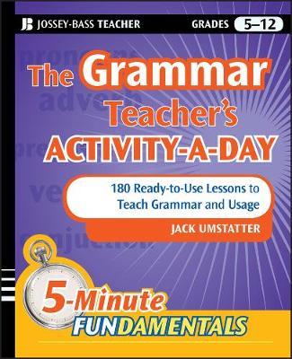 The Grammar Teacher's Activity-a-Day: 180 Ready-to-Use Lessons to Teach Grammar and Usage - Jack Umstatter - cover