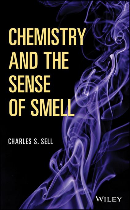 Chemistry and the Sense of Smell - Charles S. Sell - cover