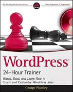 Wiley WordPress 24-Hour Trainer: Watch, Read, and Learn How to Create and Customize WordPress Sites manuale software 336 pagine
