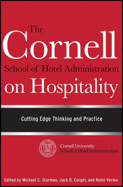 The Cornell School of Hotel Administration on Hospitality: Cutting Edge Thinking and Practice - cover