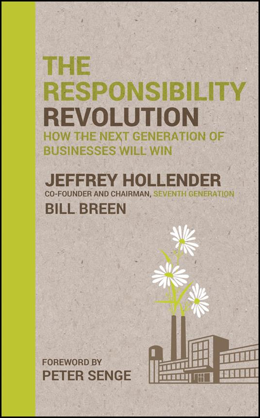 The Responsibility Revolution: How the Next Generation of Businesses Will Win - Jeffrey Hollender,Bill Breen - cover