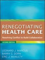 Renegotiating Health Care: Resolving Conflict to Build Collaboration