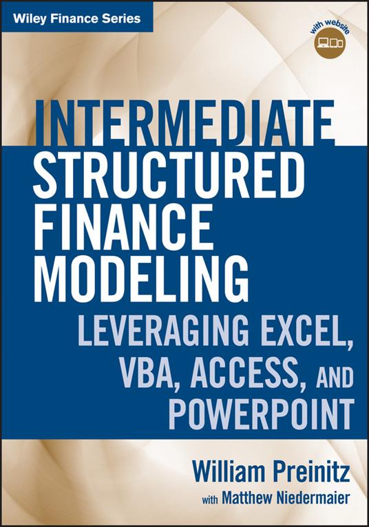 Intermediate Structured Finance Modeling: Leveraging Excel, VBA, Access, and Powerpoint with Website - William Preinitz,Matthew Niedermaier - cover