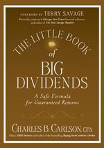 The Little Book of Big Dividends: A Safe Formula for Guaranteed Returns