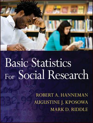 Basic Statistics for Social Research - Robert A. Hanneman,Augustine J. Kposowa,Mark D. Riddle - cover