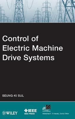 Control of Electric Machine Drive Systems - Seung-Ki Sul - cover