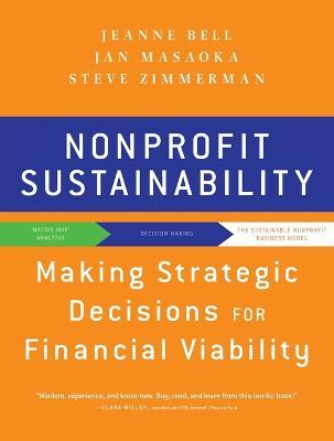 Nonprofit Sustainability: Making Strategic Decisions for Financial Viability - Jan Masaoka,Steve Zimmerman,Jeanne Bell - cover