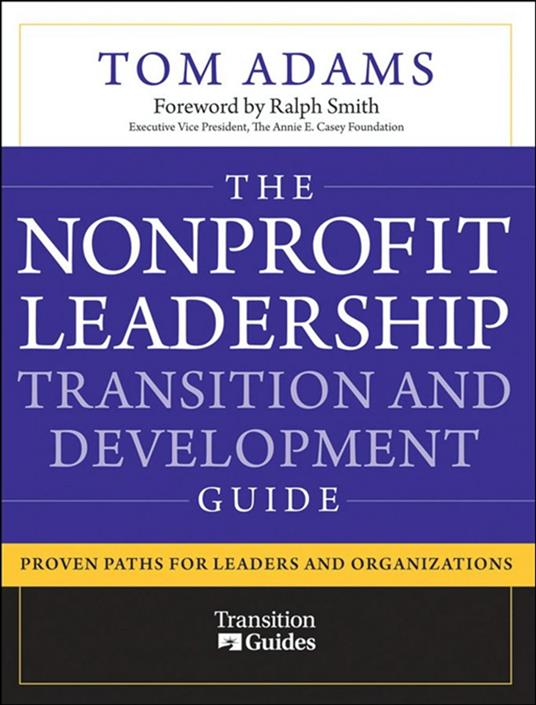 The Nonprofit Leadership Transition and Development Guide