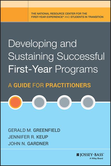 Developing and Sustaining Successful First-Year Programs: A Guide for Practitioners - Gerald M. Greenfield,Jennifer R. Keup,John N. Gardner - cover