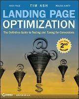 Landing Page Optimization: The Definitive Guide to Testing and Tuning for Conversions - Tim Ash,Maura Ginty,Rich Page - cover