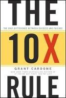 The 10X Rule: The Only Difference Between Success and Failure - Grant Cardone - cover