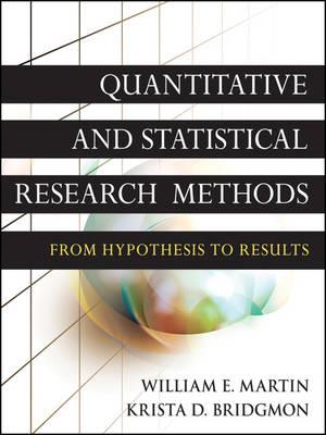 Quantitative and Statistical Research Methods: From Hypothesis to Results - William E. Martin,Krista D. Bridgmon - cover