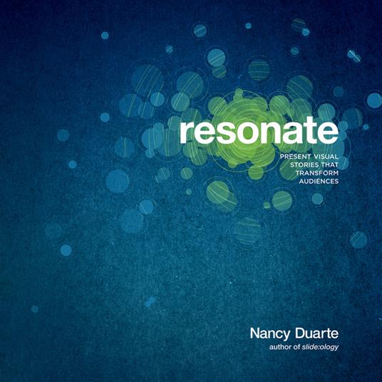 Resonate: Present Visual Stories that Transform Audiences - Nancy Duarte - cover