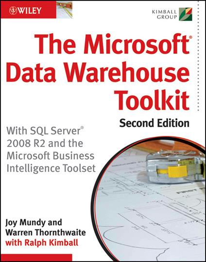 The Microsoft Data Warehouse Toolkit: With SQL Server 2008 R2 and the Microsoft Business Intelligence Toolset - Joy Mundy,Warren Thornthwaite - cover