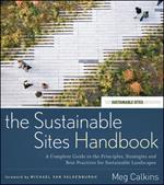 The Sustainable Sites Handbook: A Complete Guide to the Principles, Strategies, and Best Practices for Sustainable Landscapes