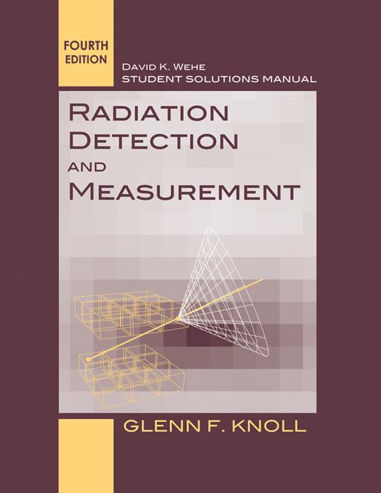 Student Solutions Manual to accompany Radiation Detection and Measurement, 4e - Glenn F. Knoll - cover