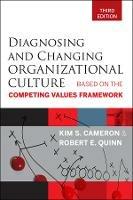 Diagnosing and Changing Organizational Culture: Based on the Competing Values Framework - Kim S. Cameron,Robert E. Quinn - cover