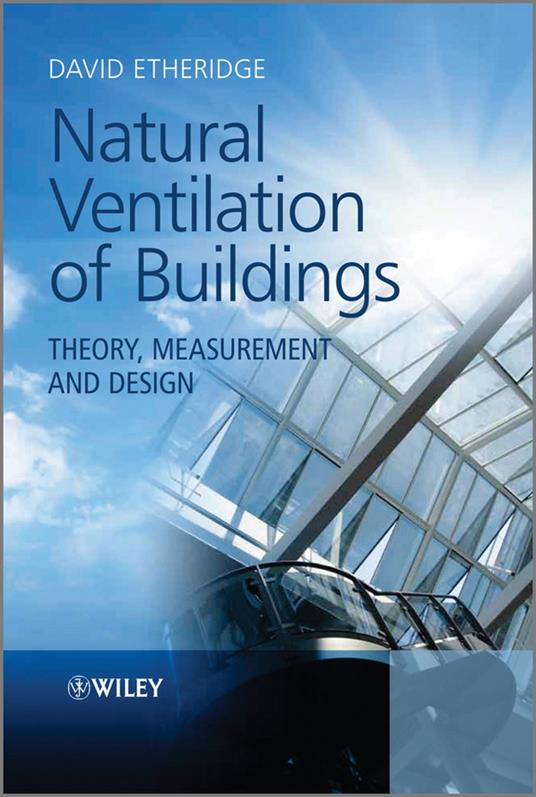 Natural Ventilation of Buildings: Theory, Measurement and Design - David Etheridge - cover