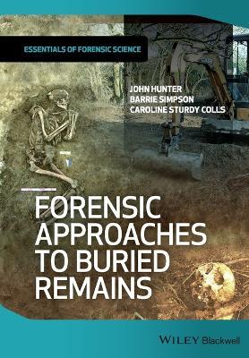 Forensic Approaches to Buried Remains - John Hunter,Barrie Simpson,Caroline Sturdy Colls - cover