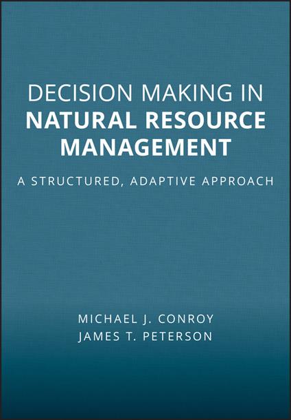 Decision Making in Natural Resource Management - A Structured, Adaptive Approach - M Conroy - cover