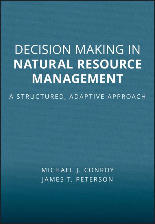 Decision Making in Natural Resource Management - A Structured, Adaptive Approach - M Conroy - cover