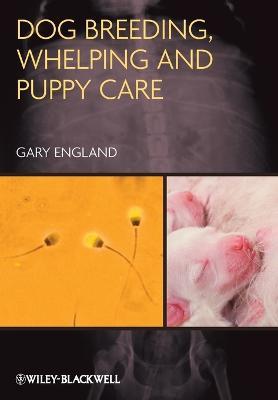 Dog Breeding, Whelping and Puppy Care - Gary England - cover
