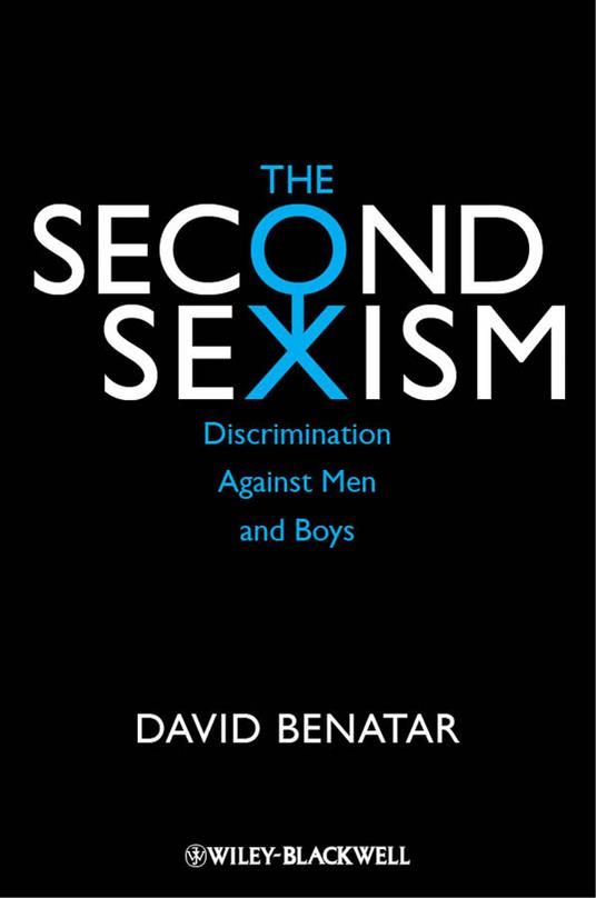 The Second Sexism: Discrimination Against Men and Boys - David Benatar - cover
