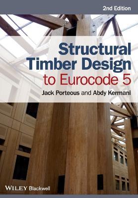 Structural Timber Design to Eurocode 5 - Jack Porteous,Abdy Kermani - cover