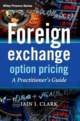 Foreign Exchange Option Pricing: A Practitioner's Guide - Iain J. Clark - cover