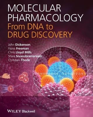 Molecular Pharmacology: From DNA to Drug Discovery - John Dickenson,Fiona Freeman,Chris Lloyd Mills - cover