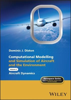 Computational Modelling and Simulation of Aircraft and the Environment, Volume 2: Aircraft Dynamics - Dominic J. Diston - cover