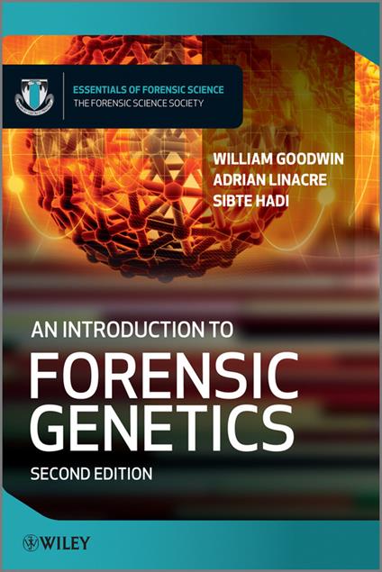 An Introduction to Forensic Genetics - William Goodwin,Adrian Linacre,Sibte Hadi - cover