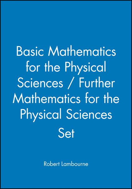 Basic Mathematics for the Physical Sciences / Further Mathematics for the Physical Sciences Set - Robert Lambourne - cover