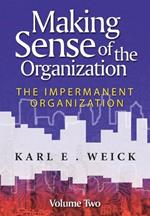 Making Sense of the Organization, Volume 2: The Impermanent Organization