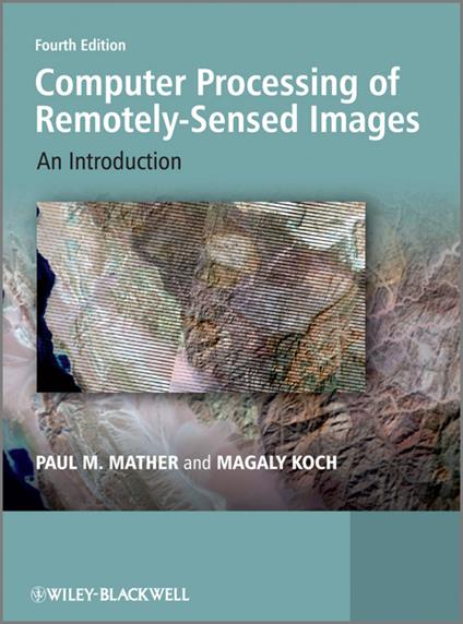 Computer Processing of Remotely-Sensed Images: An Introduction - Paul M. Mather,Magaly Koch - cover