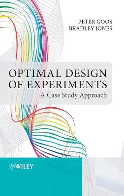 Optimal Design of Experiments: A Case Study Approach - Peter Goos,Bradley Jones - cover
