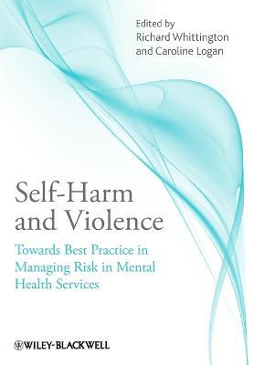 Self-Harm and Violence: Towards Best Practice in Managing Risk in Mental Health Services - cover