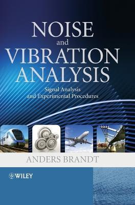 Noise and Vibration Analysis: Signal Analysis and Experimental Procedures - Anders Brandt - cover
