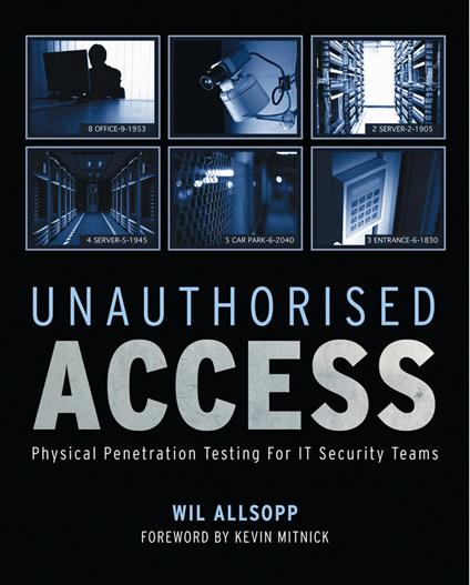 Unauthorised Access: Physical Penetration Testing For IT Security Teams - Wil Allsopp - cover