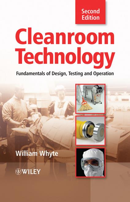 Cleanroom Technology: Fundamentals of Design, Testing and Operation - William Whyte - cover